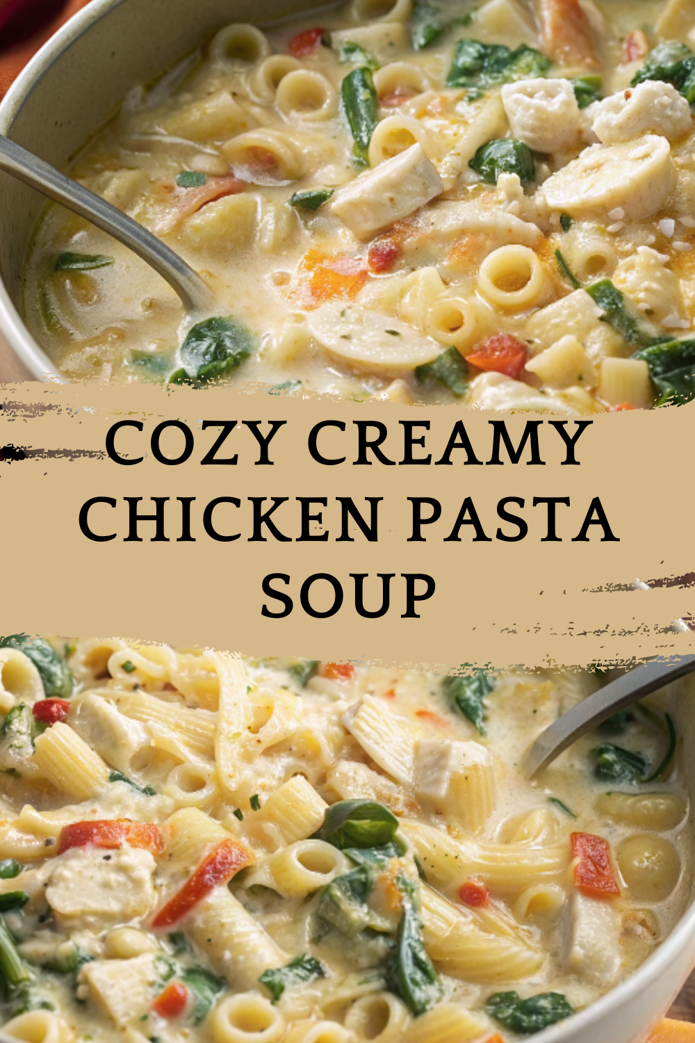 Cozy Creamy Chicken Pasta Soup – A rich, comforting bowl with tender chicken, silky broth, and hearty pasta