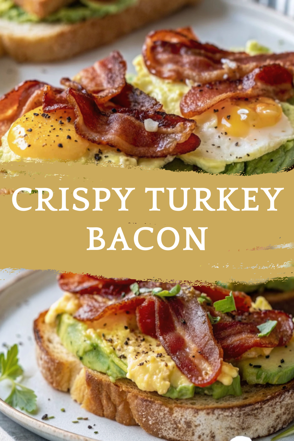 Crispy Turkey Bacon, Egg & Avocado Toast