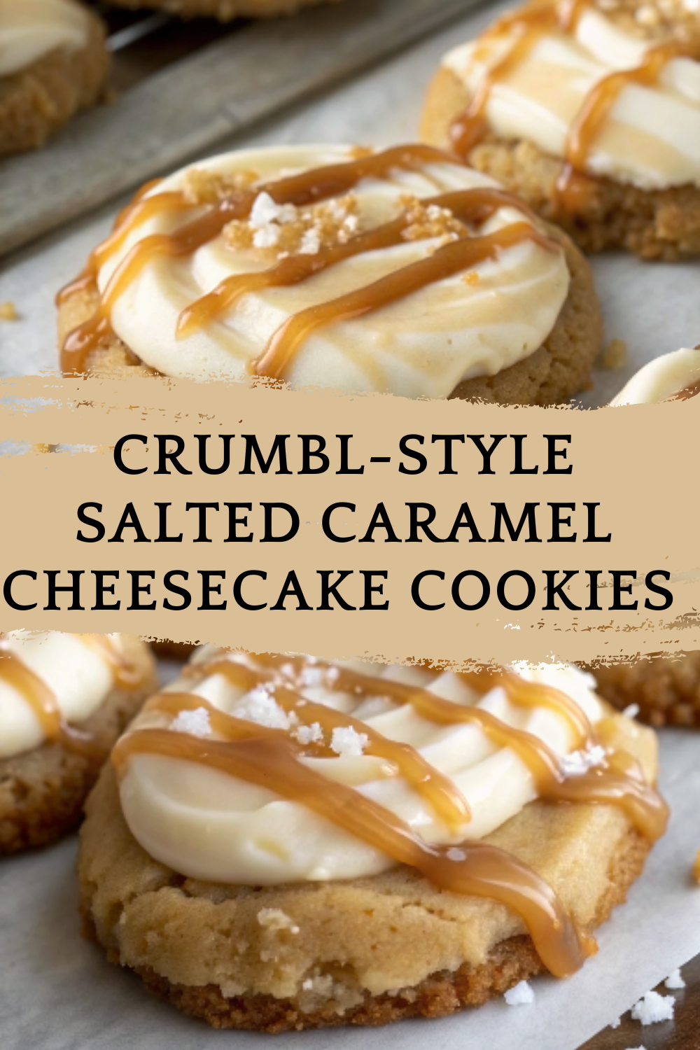 Crumbl-Style Salted Caramel Cheesecake Cookies – Thick, soft cookies topped with silky cheesecake frosting &amp; caramel drizzle